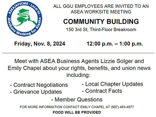 Annoucement for ASEA worksite meeting at noon Nov. 8 in the 3rd floor breakroom of the Community Bldg, 150 3rd St., Juneau.